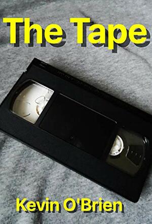 The Tape by Kevin O'Brien