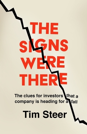 The Signs Were There: The clues for investors that a company is heading for a fall by Tim Steer