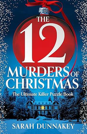 The Twelve Murders of Christmas by Sarah Dunnakey