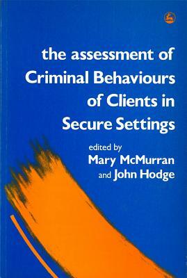 The Assessment of Criminal Behaviours of Clients in Secure Settings by 