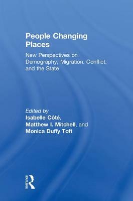 People Changing Places: New Perspectives on Demography, Migration, Conflict, and the State by 