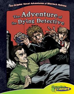 The Adventures of the Dying Detective [Graphic Novel Adaptation] by Vincent Goodwin