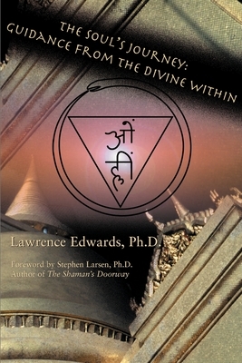 The Soul's Journey: Guidance from the Divine Within by Lawrence Edwards