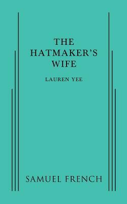 The Hatmaker's Wife by Lauren Yee