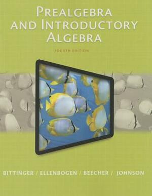 Prealgebra and Introductory Algebra by Judith Beecher, David Ellenbogen, Marvin Bittinger
