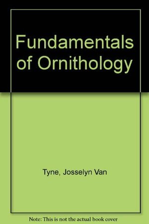 Fundamentals of Ornithology by Josselyn Van Tyne, Andrew J. Berger