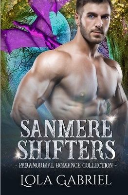 Sanmere Shifters: Paranormal Romance Collection by Lola Gabriel