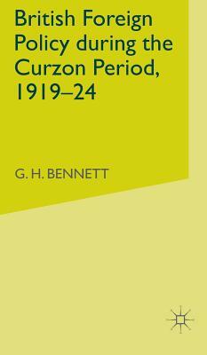British Foreign Policy During the Curzon Period, 1919-24 by G. Bennett