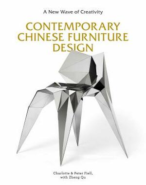 Contemporary Chinese Furniture Design: A New Wave of Creativity (the First Definitive Book Introducing the Work of Leading Chinese Designers and Desig by Charlotte Fiell