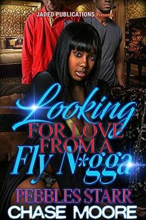 Looking For Love From A Fly N*gga by Chase Moore, Pebbles Starr