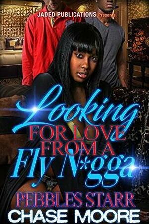 Looking For Love From A Fly N*gga by Pebbles Starr, Chase Moore