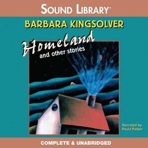 Homeland, and Other Stories by Barbara Kingsolver