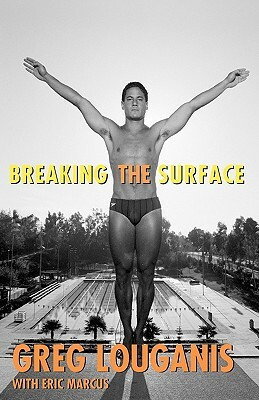 Breaking the Surface by Eric Marcus, Greg Louganis