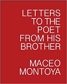 Letters to the Poet from his Brother by Maceo Montoya