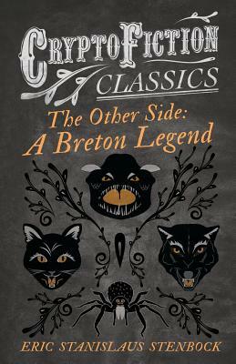 The Other Side: A Breton Legend by Eric Stanislaus Stenbock