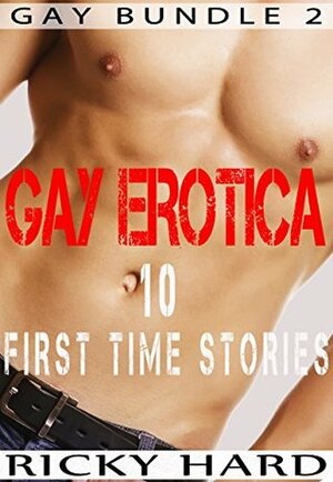 Gay Erotica – 10 First Time Stories (Gay Bundle Book 2) by Ricky Hard