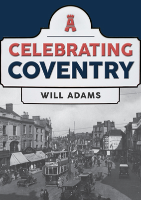 Celebrating Coventry by Will Adams