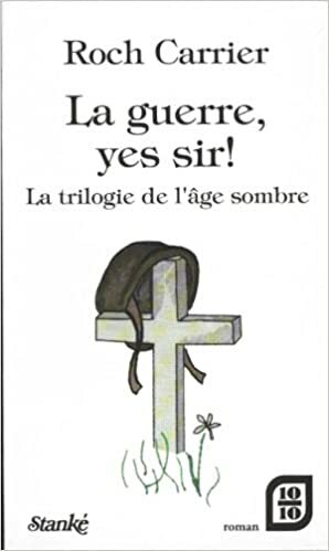 La Guerre, yes Sir! by Roch Carrier