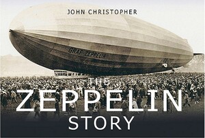 The Zeppelin Story by John Christopher