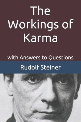 The Workings of Karma: with Answers to Questions by Rudolf Steiner