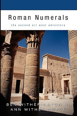 Roman Numerals: The Second Art West Adventure by Ann Witherington, Ben Witherington