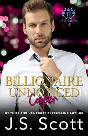 Billionaire Unnoticed~Cooper: The Billionaire's Obsession by J.S. Scott