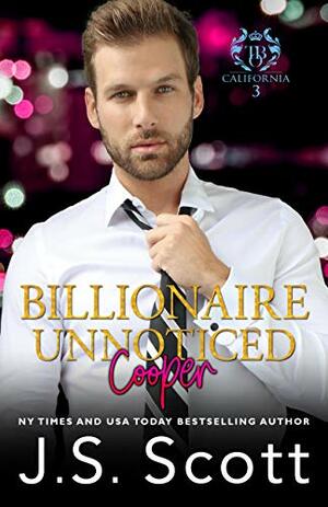 Billionaire Unnoticed ~ Cooper by J.S. Scott