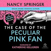 The Case of the Peculiar Pink Fan by Nancy Springer