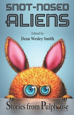 Snot-Nosed Aliens: Stories from Pulphouse Fiction Magazine by Annie Reed, J. Steven York
