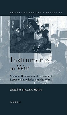 Instrumental in War: Science, Research, and Instruments Between Knowledge and the World by 