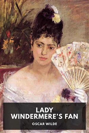 Lady Windermere's Fan by Oscar Wilde