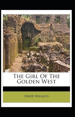 The Girl of the Golden West Illustrated by David Belasco