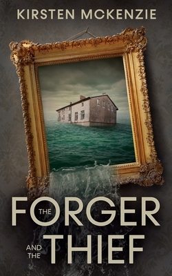 The Forger and the Thief by Kirsten McKenzie