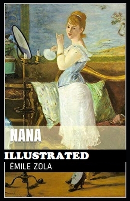 Nana Illustrated by Émile Zola