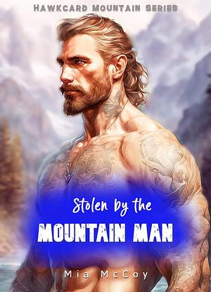 Stolen by the Mountain Man by Mia McCoy, Mia McCoy