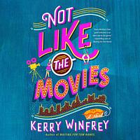 Not Like the Movies by Kerry Winfrey