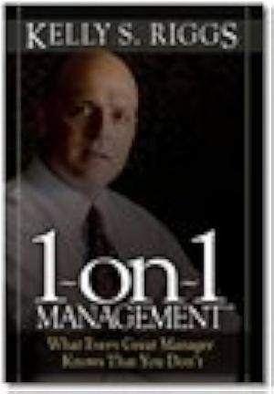 1-on-1 Management: What Every Great Manager Knows That You Don't by Kelly S. Riggs, P3 Press, The