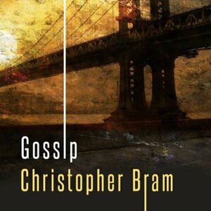 Gossip by Christopher Bram