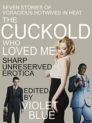 The Cuckold Who Loved Me by Violet Blue