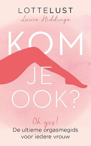 Kom je ook? by LotteLust, Laura Hiddinga