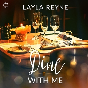 Dine with Me by Layla Reyne