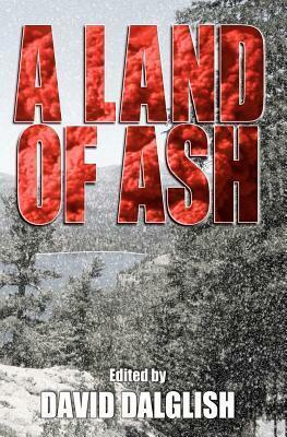 A Land of Ash by David Dalglish, David McAfee, Daniel Arenson, John Fitch V., Mike Crane, Robert J. Duperre