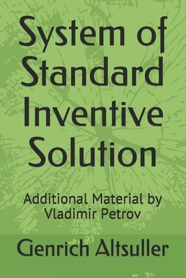 System of Standard Inventive Solution: Additional Material by Vladimir Petrov by 