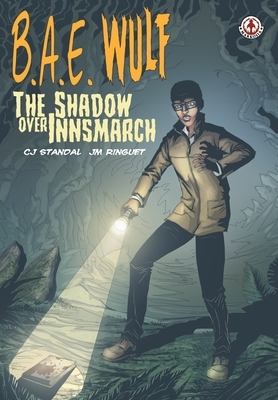 B.A.E. Wulf: The Shadow Over Innsmarch by Cj Standal