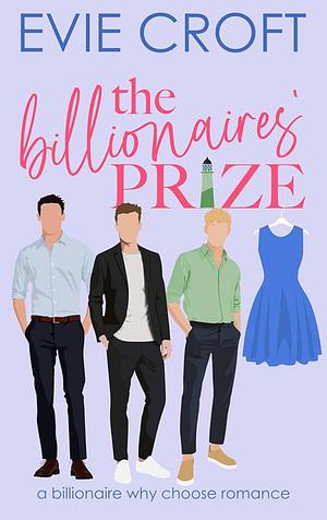 The Billionaire's Prize: Billionaire Why-Choose Romance by Evie Croft