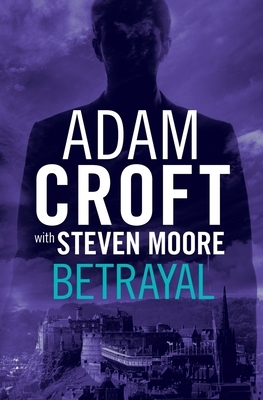 Betrayal by Steven Moore, Adam Croft
