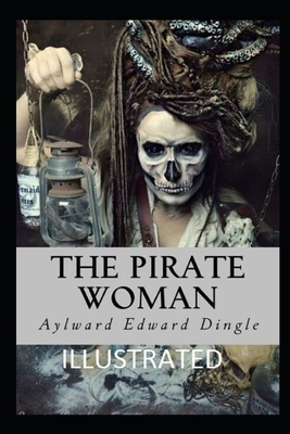 The Pirate Woman Illustrated by Aylward Edward Dingle