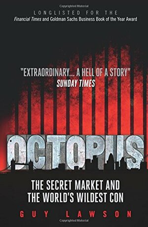 Octopus: The Secret Market and the World's Wildest Con by Guy Lawson