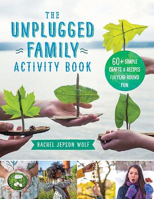 The Unplugged Family Activity Book: 60+ Simple Crafts and Recipes for ...