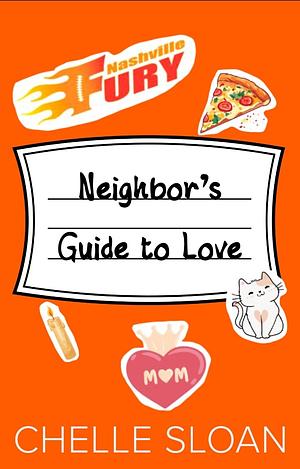 Neighbor's Guide to Love by Chelle Sloan